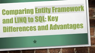 Comparing Entity Framework and LINQ to SQL Key Differences and Advantages [upl. by Weinert]