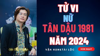 Tử vi TÂN DẬU 1981 nữ mạng năm 2024 Cách tự thay đổi số phận của bạn [upl. by Odrareg297]