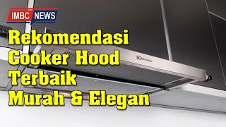 Rekomendasi Cooker Hood Terbaik yang Murah dan Elegan [upl. by Tlok594]