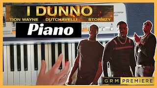 Tion Wayne x Dutchavelli x Stormzy  I Dunno Piano [upl. by Eisaj]