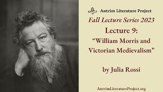 Lecture 9  William Morris and Victorian Medievalism  Julia Rossi [upl. by Eeryn]