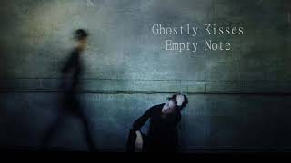 Ghostly Kisses – Empty Note [upl. by Revell]