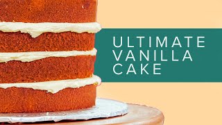 How To Make the PERFECT VANILLA CAKE  a step by step guide to the science of Baking [upl. by Nari]