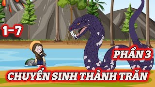 Phần 3  Tập 1  7 Chuyển Sinh Thành Trăn  Bạch Tiểu Thuần [upl. by Yert]