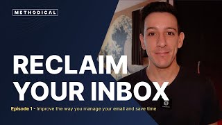 Methodical  Ep 1 Reclaiming your inbox and saving your time [upl. by Ainessej]