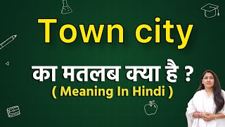 Town city meaning in hindi  town city ka matlab kya hota hai  word meaning [upl. by Laughry539]