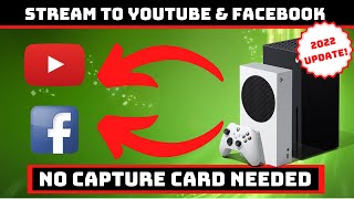 How To Stream From Xbox Series S To YouTube And Facebook Simultaneously NO Capture Cards [upl. by Sarge621]