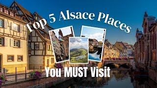 ✈️ Top Places To Visit In Alsace Region FRANCE 🇫🇷  5 Places you CAN NOT MISS TO VISIT [upl. by Jepson]