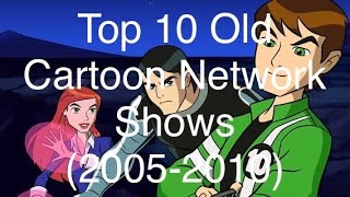 Top 10 old Cartoon Network shows 20052010 [upl. by Nileek556]