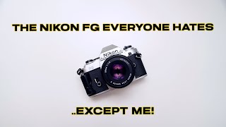 The Nikon FG The SLR That Everyone Hates Except Me [upl. by Gerc]