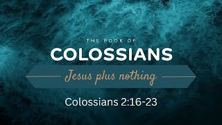 Colossians 21623 Jesus Plus Nothing Series  Week 10 [upl. by Yaner944]