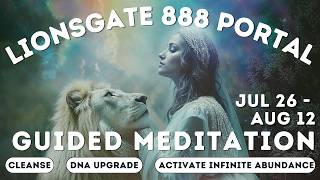 Lions Gate 888 Portal Guided Meditation  Infinite Abundance Activation DNA Upgrades 888 Hz Music [upl. by Tabbi]