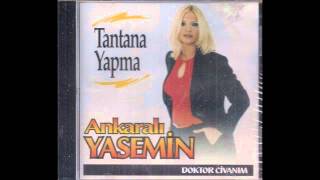 Ankaralı Yasemin  Tantana Yapma Original Version [upl. by Quackenbush]