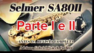 Sax Alto SELMER SA80II 1993 Revisão Completa PARTE I e II [upl. by Ilatfan]