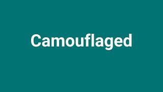 Camouflaged Meaning and Pronunciation [upl. by Regen388]