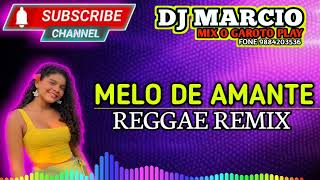 MELO DE AMANTE REGGAE REMIX DJ MARCIO MIX OPCIONAL DE BURITI MARANHÃO [upl. by Eboh112]