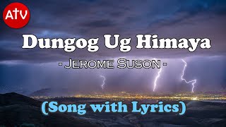 DUNGOG UG HIMAYA By Jerome Suson Song with Lyrics [upl. by Foskett]