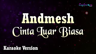 Andmesh Kamaleng  Cinta Luar Biasa Karaoke Version [upl. by Irwin]