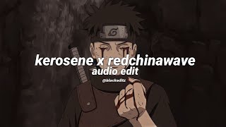 kerosene x redchinawave  audio edit [upl. by Acirretahs73]