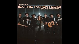 Shakira Grupo Frontera  Entre Paréntesis DJ Edson Extended Version [upl. by Cannell]