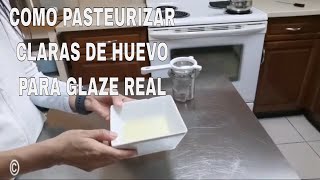 COMO PASTEURIZAR CLARAS DE HUEVO PARA GLAZE REAL [upl. by Faruq]