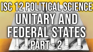 Unitary and Federal States Class 12 ISC Pol Science  Part2 Hindi Explanation [upl. by Groeg]