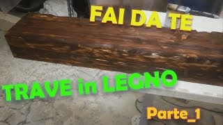 Fai da te Costruire ed invecchiare una trave in legno da soffitto PARTE1 [upl. by Akived]