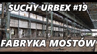 Suchy Urbex 19 Opuszczona Fabryka MOSTÓW  Mostostal Białystok [upl. by Fanchon850]