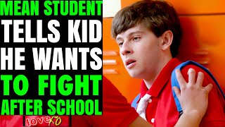 MEAN Student Tells KID He Wants To FIGHT After School What Happens Is Shocking  LOVE XO [upl. by Giavani863]