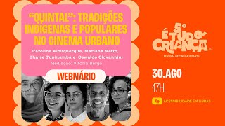 quotQUINTALquot TRADIÇÕES INDIGENAS E POPULARES NO CINEMA URBANO  WEBNÁRIO [upl. by Adoree618]