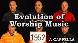 Evolution of Worship Music  A Cappella Medley [upl. by Sonaj334]