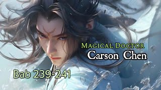 Bab 239241  Novel Magical Doctor  Carson Chen [upl. by Ikin]