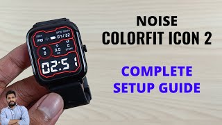 Noise ColorFit Icon 2 Complete Setup Guide [upl. by Bromley]