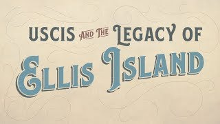 USCIS and the Legacy of Ellis Island [upl. by Butterworth221]