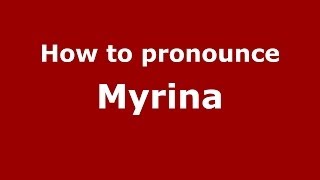 How to pronounce Myrina GreekGreece  PronounceNamescom [upl. by Nedmac]