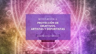 MEDITACIÓN GUIADA 6 Proyección de objetivos artistas y deportistas meditaciónguiada [upl. by Dick]