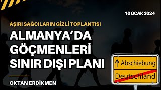 Almanyada gizli toplantı Göçmenleri geri gönderelim  10 Ocak 2024 Oktan Erdikmen [upl. by Patti]