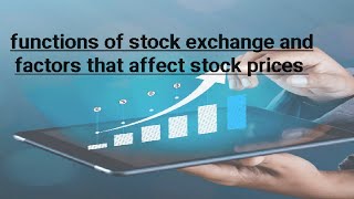 Functions of stock exchange and factors that affect stock prices [upl. by Temme519]