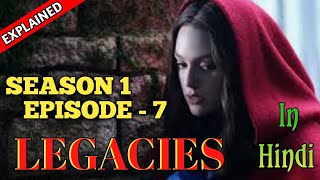 Legacies Season 1 Episode 7 Explained In Hindi  लिगेसीस हिंदी एक्सप्लेन [upl. by Gough42]