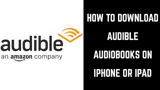 How to Download Audible Books on iPhone or iPad [upl. by Nah]