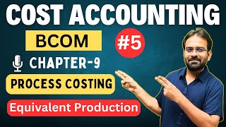 Process Costing Part5  Equivalent Production  Cost Accounting  BCOMBBA [upl. by Cleave795]