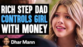 RICH Step Dad CONTROLS Girl With MONEY What Happens Next Is Shocking  Dhar Mann Studios [upl. by Pacificas]