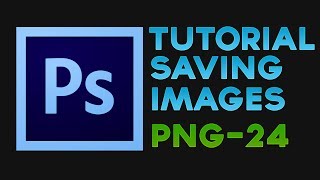 Photoshop Tutorial  Saving Images  PNG 24 [upl. by Drawets]