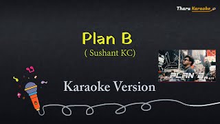 Plan B Karaoke  Nepali Song  Sushant KC  Ft Yodda [upl. by Britt977]