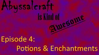 Abyssalcraft is Kind of Awesome Ep 4 Enchantments and Potions [upl. by Llemar551]