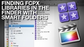 Finding Final Cut Pro X Libraries in the Finder with Smart Folders FCPX [upl. by Artined]