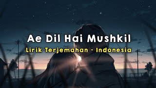 Ae Dil Hai Mushkil Lyrics Full Song Lyrics Movie  Ae Dil Hai Mushkil 2016  Arijit Singh [upl. by Fax]