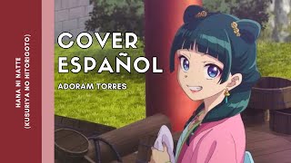 Hana ni Natte Kusuriya no Hitorigoto  Cover Español  Adoram Torres [upl. by Asennav]