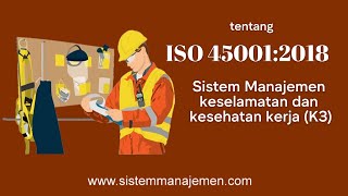 tentang ISO 450012018 Sistem Manajemen keselamatan dan kesehatan kerja K3 [upl. by Prebo664]