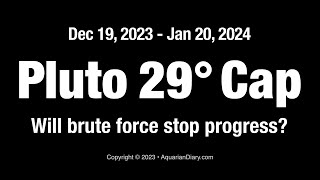 Pluto at 29° Capricorn  Will brute force stop progress [upl. by Raynor]